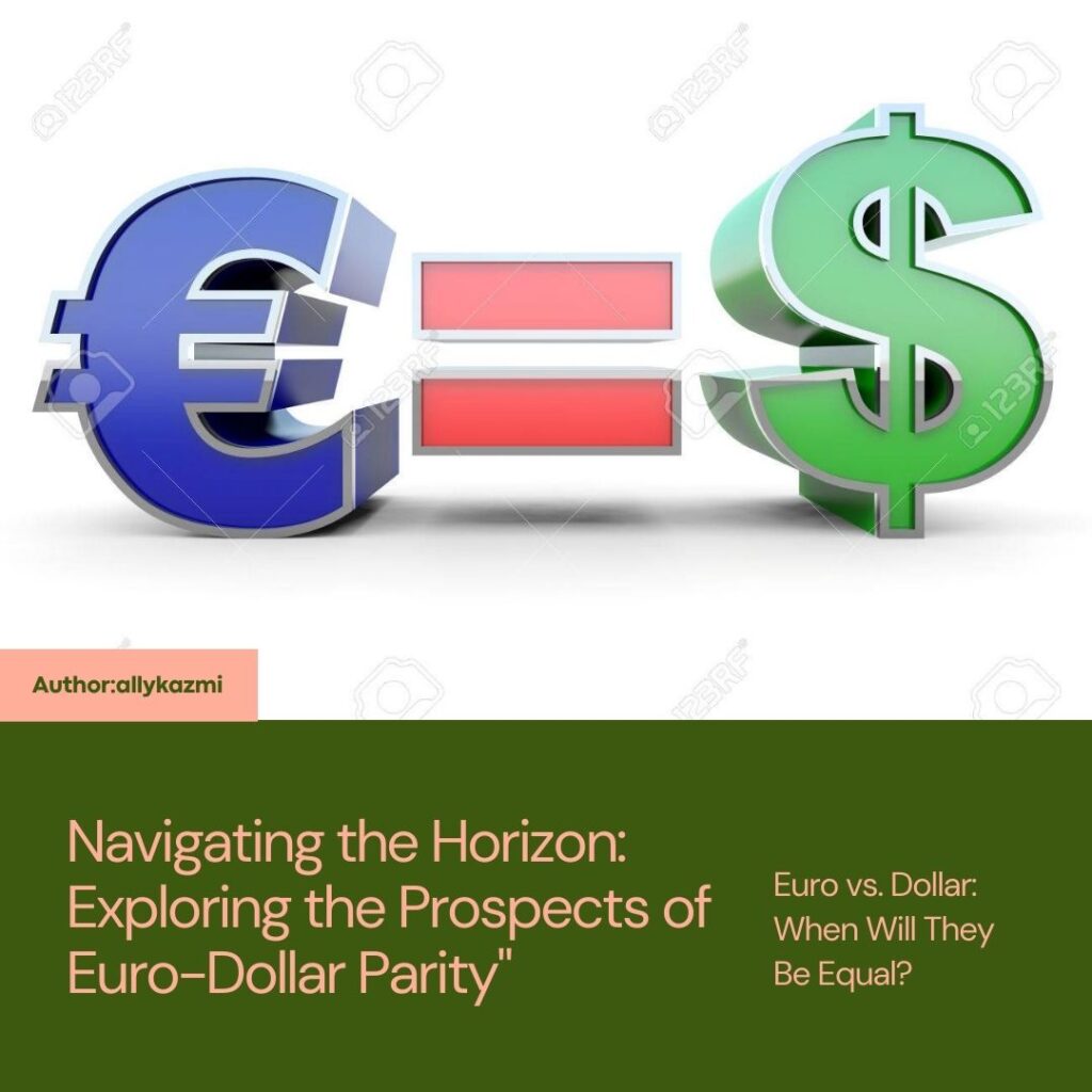 Euro vs. Dollar: When Will They Be Equal